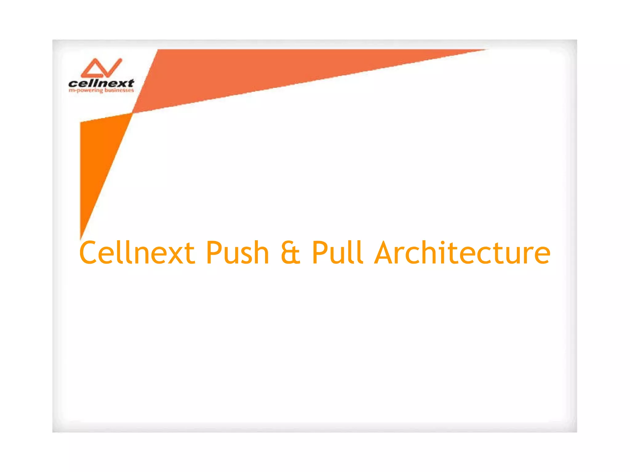 Cellnext Push & Pull Architecture 