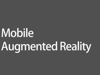 Mobile
Augmented Reality
 