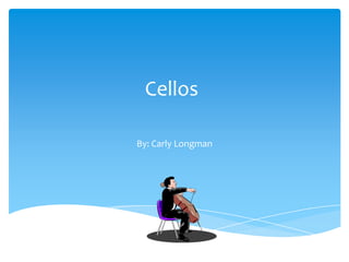 Cellos

By: Carly Longman
 