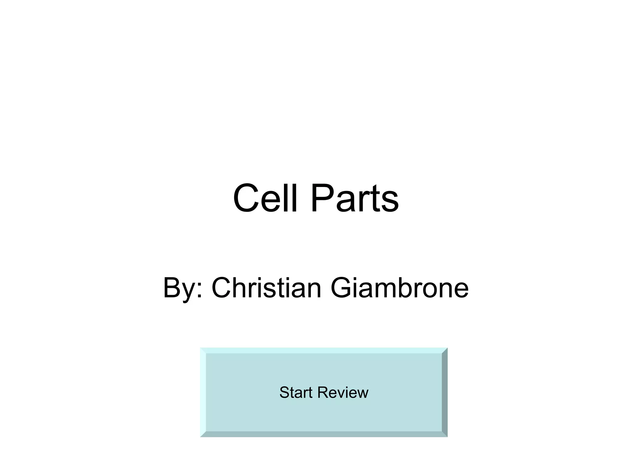 Cell Parts By: Christian Giambrone Start Review