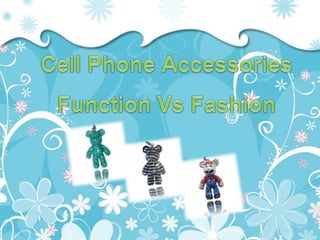 Cell Phone Accessories Function Vs Fashion 
