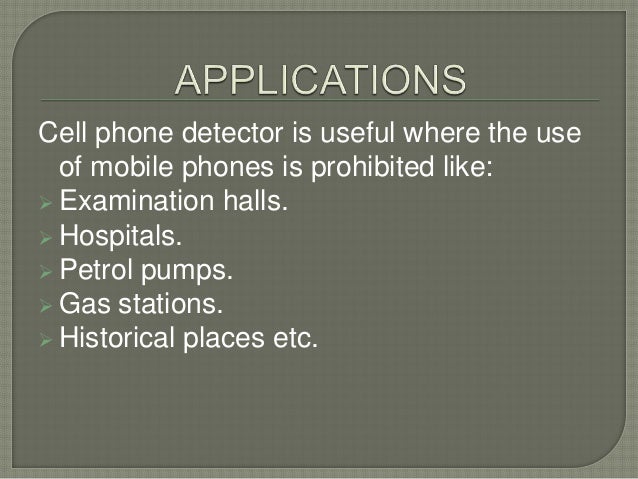 Cell phone detector ppt with circuit and block diagram