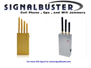 For more info log on to :www.signalbuster.com
 