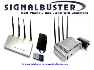 For more info log on to : www.signalbuster.com
 