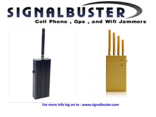 For more info log on to : www.signalbuster.com
 