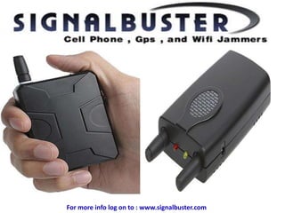 For more info log on to : www.signalbuster.com
 