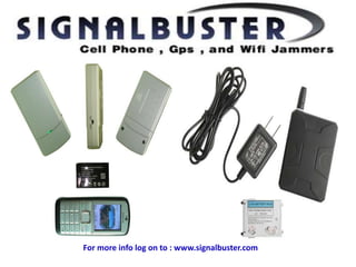 For more info log on to : www.signalbuster.com
 