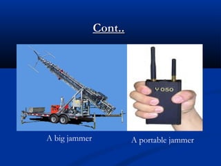 Cont..Cont..
A big jammer A portable jammer
 