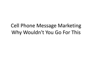 Cell Phone Message Marketing Why Wouldn't You Go For This 