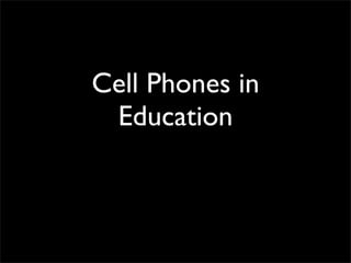 Cell Phones in
 Education
 