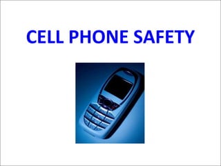 CELL PHONE SAFETY 