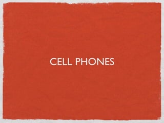 CELL PHONES
 