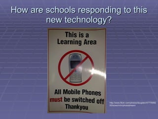 How are schools responding to this new technology? http://www.flickr.com/photos/dsugden/4777699200/sizes/m/in/photostream/ 