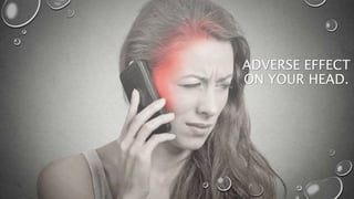 ADVERSE EFFECT
ON YOUR HEAD.
 