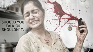 SHOULD YOU
TALK OR
SHOULDN`T.
 