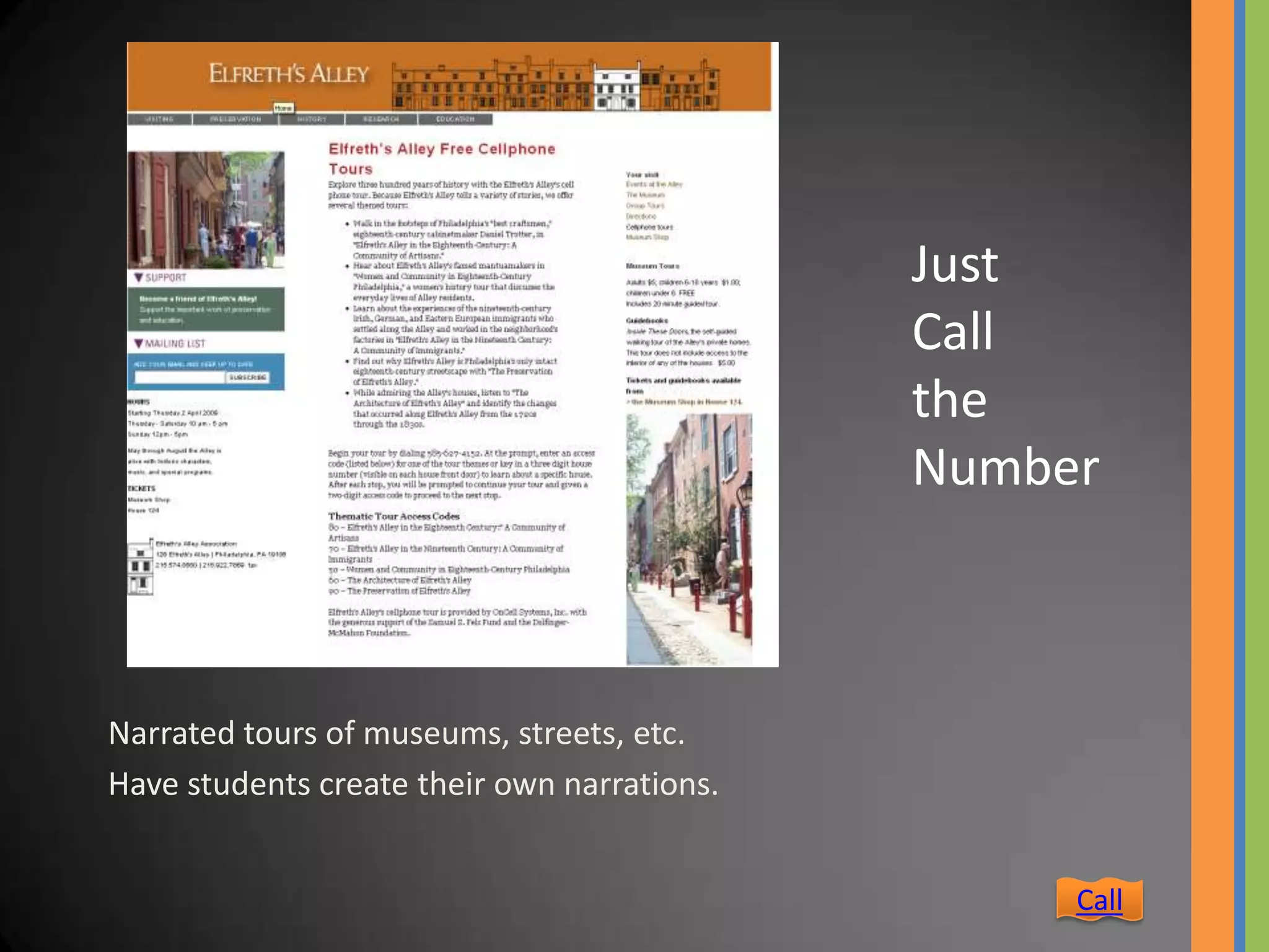 Just
                                             Call
                                             the
                                             Number



Narrated tours of museums, streets, etc.
Have students create their own narrations.


                                                  Call
 