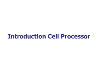 Introduction Cell Processor 