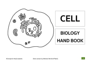 #Concept for Noob students Demo version by Sittichart Sitti (KruP’Bank) _ _1
CELL
BIOLOGY
HAND BOOK
 