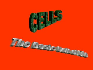 CELLS The Basic Unit of Life 