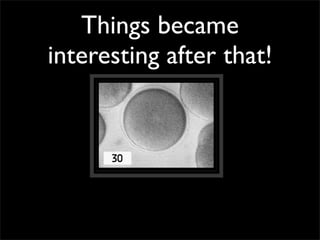 Things became
interesting after that!
 