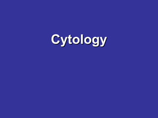 Cytology

 