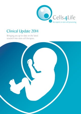 Clinical Update 2014 
Bringing you up-to-date on the latest 
research into stem cell therapies. 
 