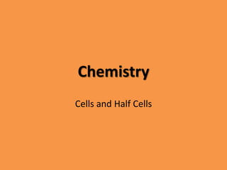 Chemistry Cells and Half Cells 