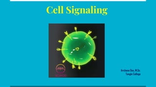 Cell Signaling
Archana Das, M.Sc.
Tangla College
 