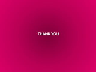 THANK YOU
 