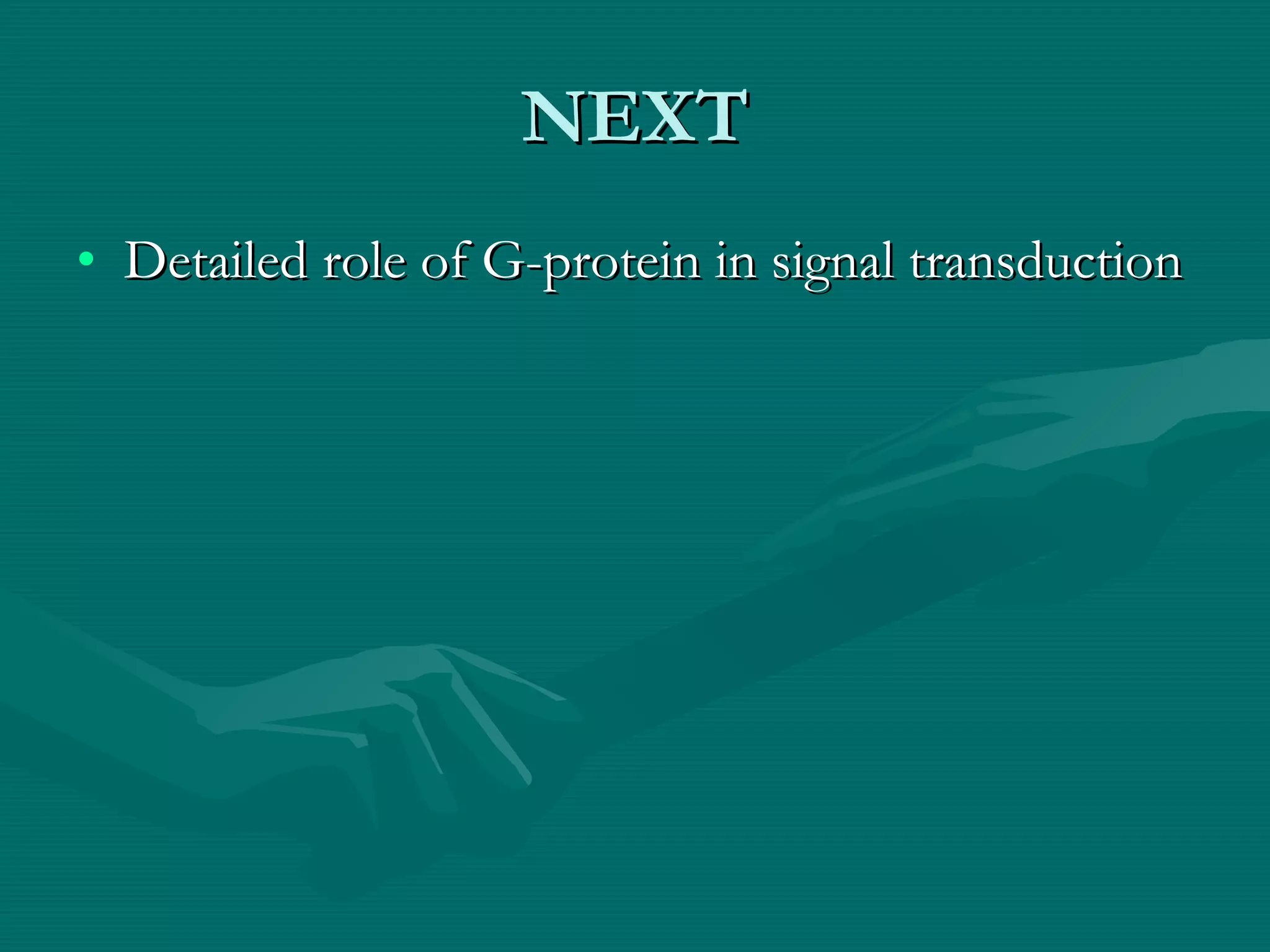 NEXT Detailed role of G-protein in signal transduction 
