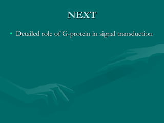 NEXT Detailed role of G-protein in signal transduction 