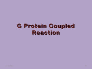G Protein CoupledG Protein Coupled
ReactionReaction
Jan 18, 2017 39
 