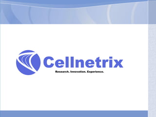 CellnetrixResearch. Innovation. Experience.
 