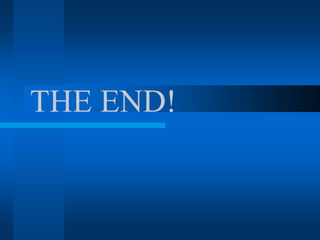 THE END!
 
