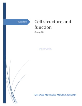08/11/2020 Cell structure and
function
Grade 10
Mr. SAAD MOHAMED MOUSSA ALHMADI
 