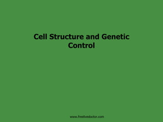 Cell Structure and Genetic Control www.freelivedoctor.com 