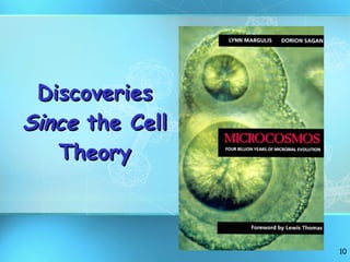 Discoveries  Since  the Cell Theory 