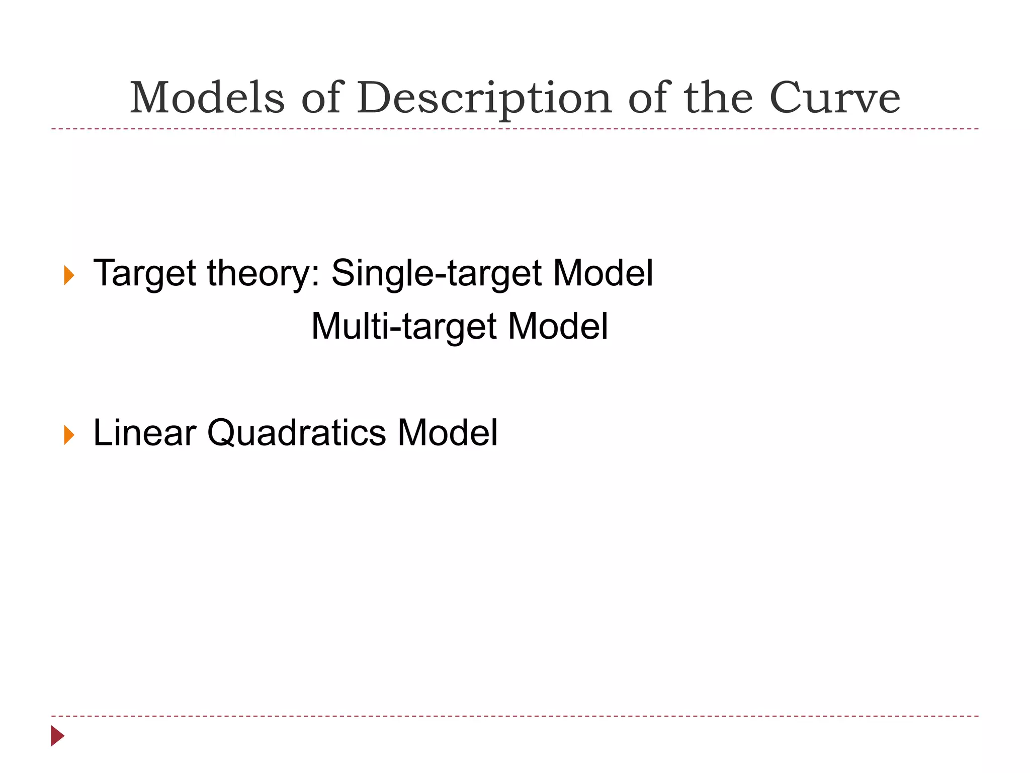 Models of Description of the Curve
 Target theory: Single-target Model
Multi-target Model
 Linear Quadratics Model
 