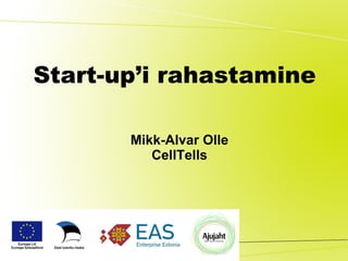 Start-up’i rahastamine   Mikk-Alvar Olle CellTells 