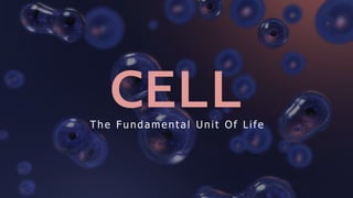 CELLThe Fundamental Unit Of Life
 