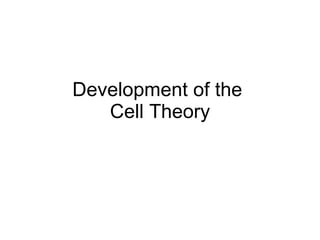 Development of the  Cell Theory 