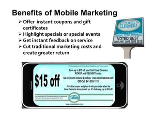 Benefits of Mobile MarketingOffer  instant coupons and gift certificates
