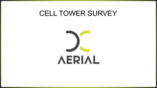CELL TOWER SURVEY
 