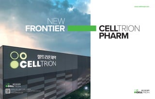 CELLTRION
PHARM
www.celltrionph.com
NEW
FRONTIER
충청북도 청주시 청원구 오창읍 2산단로 82
Copyright ⓒ 2021 Celltrion Pharm, Inc. All rights reserved.
www.celltrionph.com
 