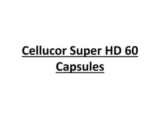 Cellucor Super HD 60
Capsules
 
