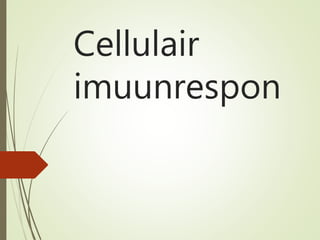 Cellulair
imuunrespon
 