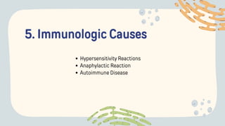 5. Immunologic Causes
Hypersensitivity Reactions
Anaphylactic Reaction
Autoimmune Disease
 