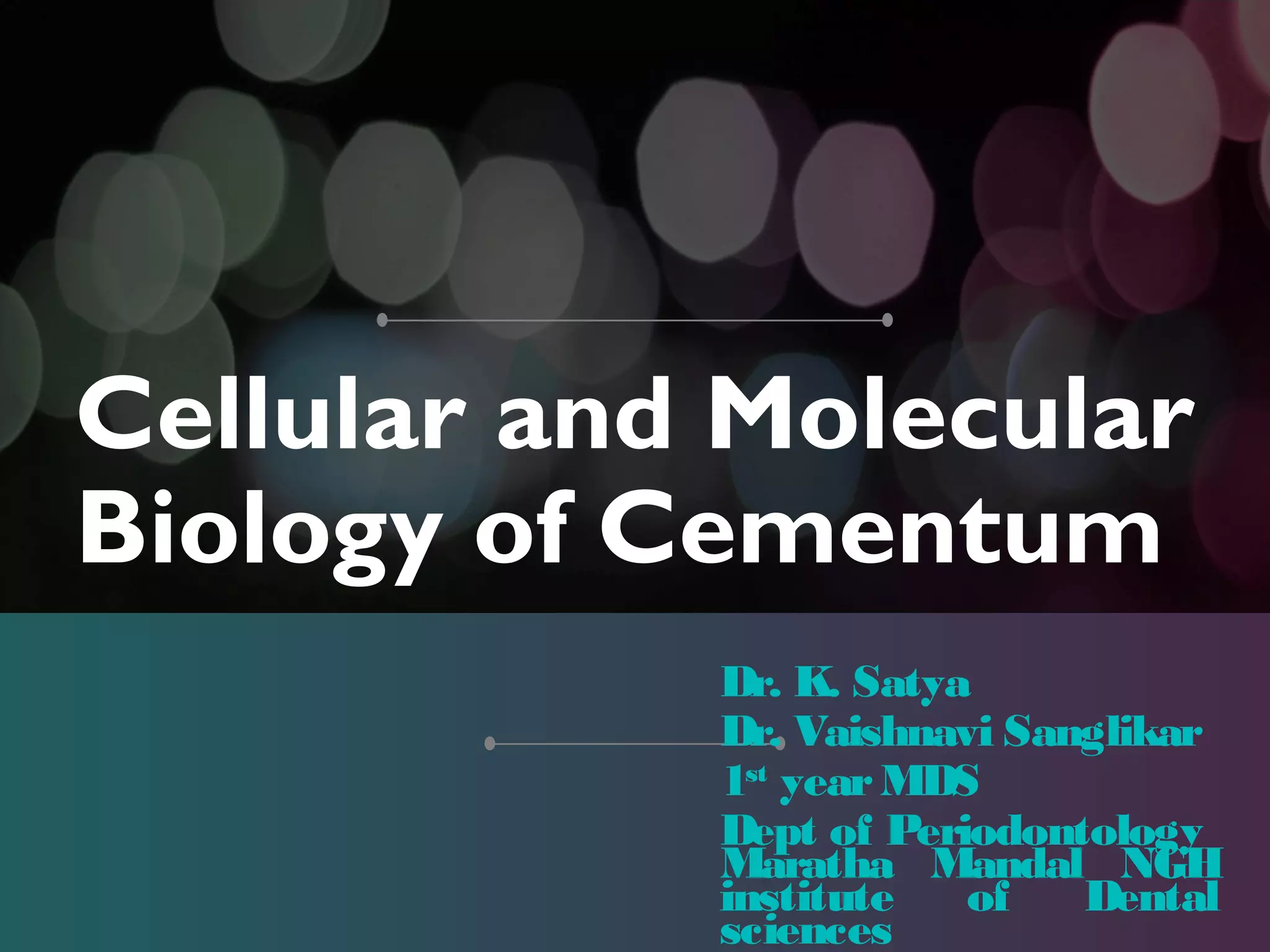 Cellular and molecular biology of cementum PPT
