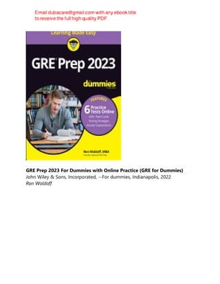 GRE Prep 2023 For Dummies with Online Practice (GRE for Dummies)
John Wiley & Sons, Incorporated, --For dummies, Indianapolis, 2022
Ron Woldoff
 