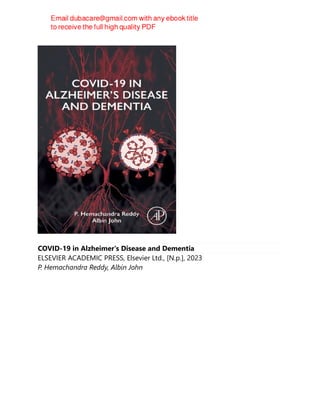 COVID-19 in Alzheimer's Disease and Dementia
ELSEVIER ACADEMIC PRESS, Elsevier Ltd., [N.p.], 2023
P. Hemachandra Reddy, Albin John
 